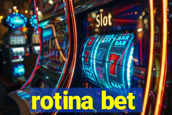 rotina bet